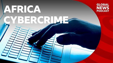 Hundreds arrested in Africa-wide cybercrime crackdown | Global News Podcast