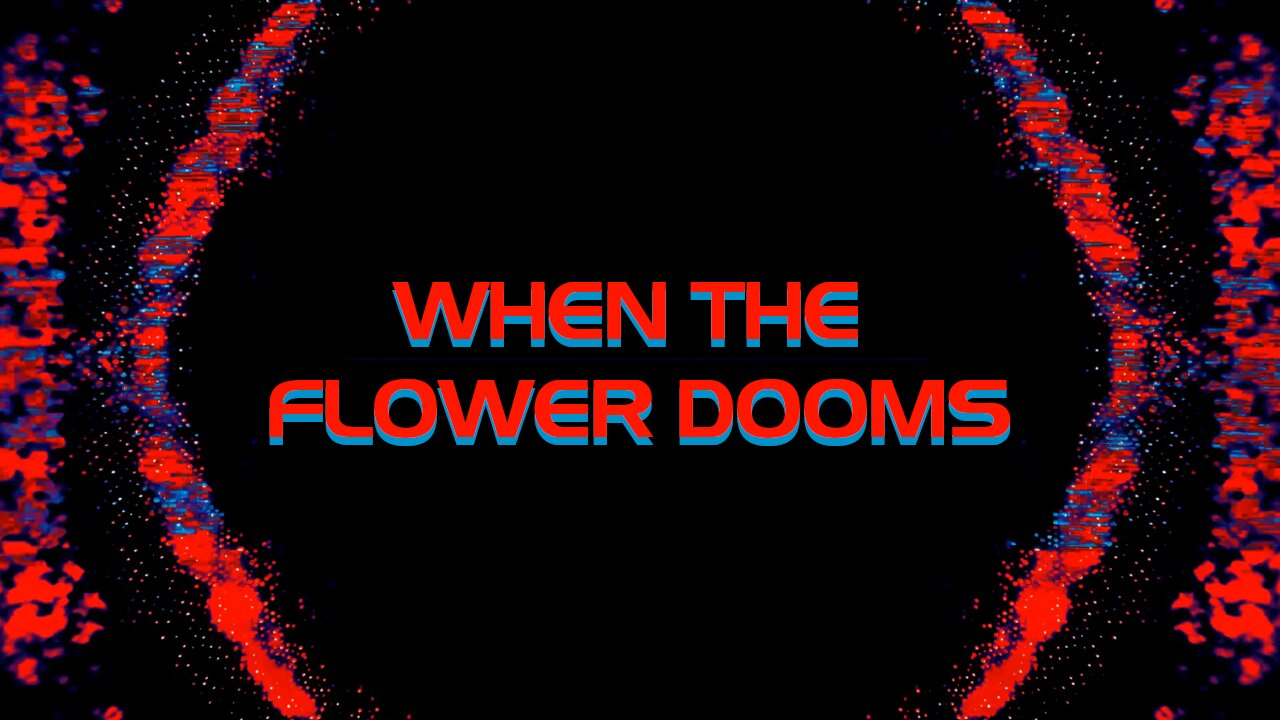 When The Flower Dooms