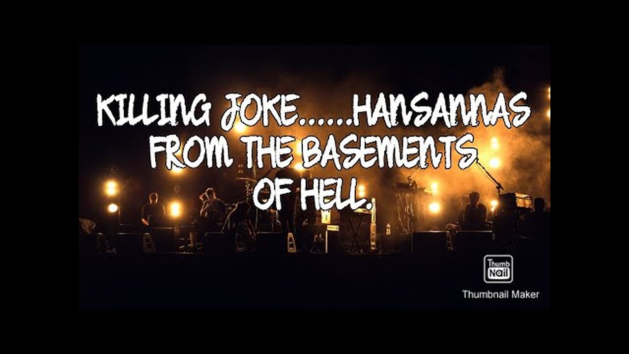 KILLING JOKE HANSANNAS FROM THE BASEMENTS OF HELL