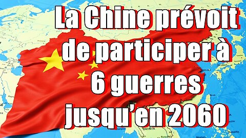 La Chine prévoit de participer à 6 guerres jusqu’en 2060