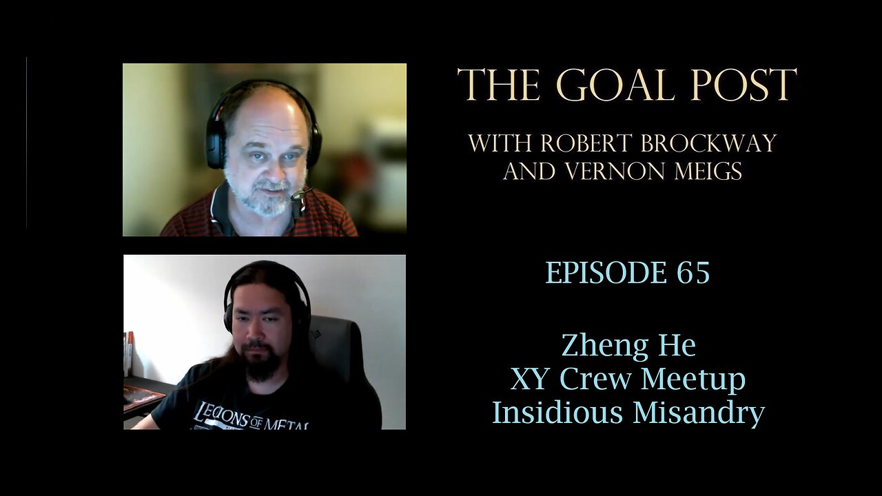 The Goal Post Episode 65 - Zheng He / XY Crew Meetup / Insidious Misandry