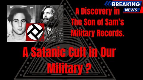 Breaking News: A Discovery in The Son of Sam's Military Records. A Satanic Cult in Our Military?