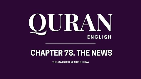 Chapter 78 - The News - Quran English