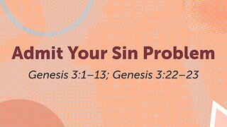 Jan. 11, 2026 - Sunday School - Admit Your Sin Problem (Genesis 3)