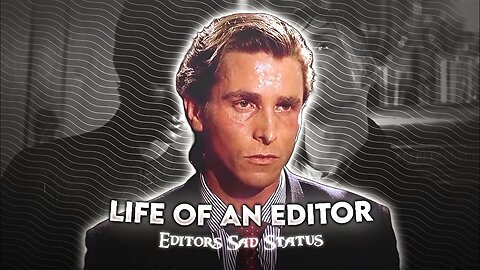 Life Of An Editor | Editors Sad Status