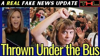 A REAL Fake News Update | The Torture of Greta Thunberg, What Legacy Media Got WRONG...On Purpose