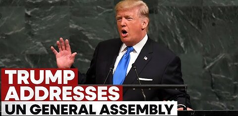 President Trump ~ United Nations General Assembly (Full Speech) ~ 17PLUS 17PLUS.WEEBLY.COM