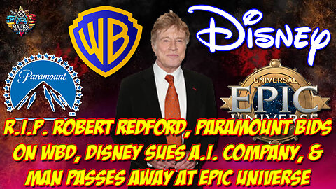 RIP Robert Redford, Paramount Bids on WBD, Disney Sues AI Company & Man Passes Away at Epic Universe