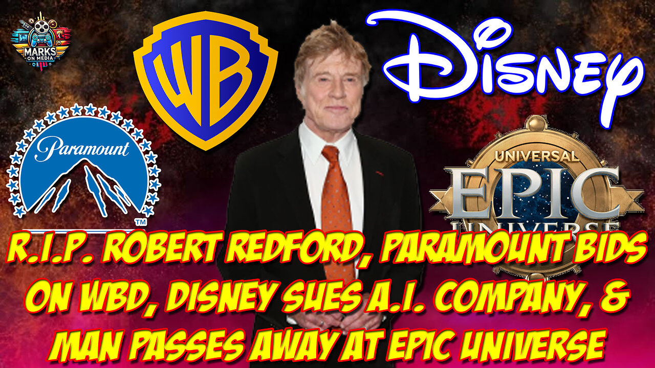 RIP Robert Redford, Paramount Bids on WBD, Disney Sues AI Company & Man Passes Away at Epic Universe