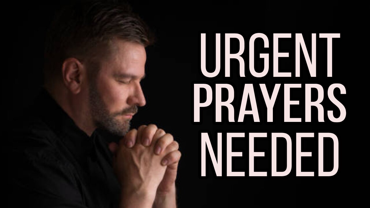 Prayers Needed!