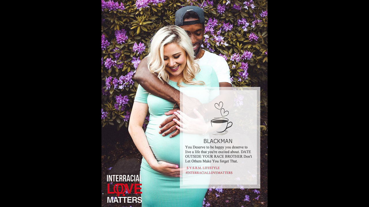 WE All Deserve Better Black Man Dont Let's Nobody Tell You Date Own Race #INTERRACIALLOVEDOESMATTERS