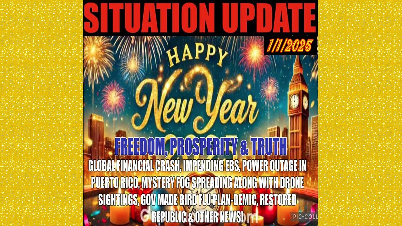 SITUATION UPDATE 1/1/25 - No way out, Global Financial Crash, Mystery Fog/Drones, Bird Flu, Arrests