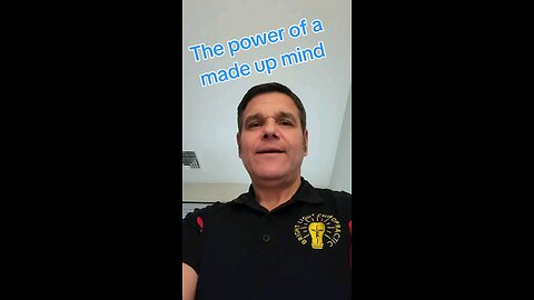 The power of a made up mind