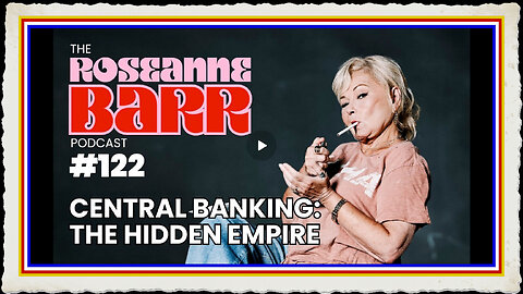 “Central Banking The Hidden Empire” W Mel K The Rosenne Barr Podcast #122