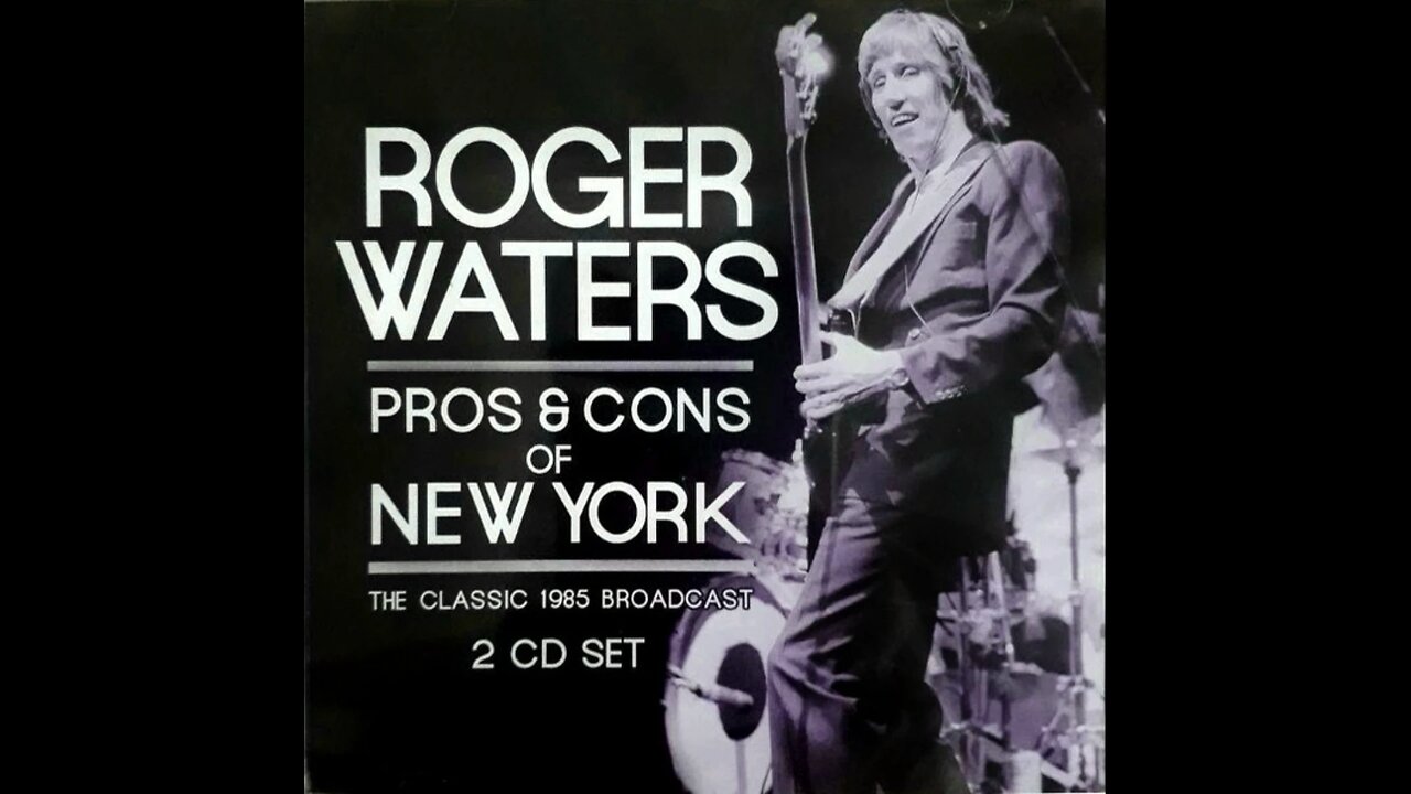 Roger Waters - Pros & Cons Of New York (The Classic 1985 Broadcast) 2017 2xCD