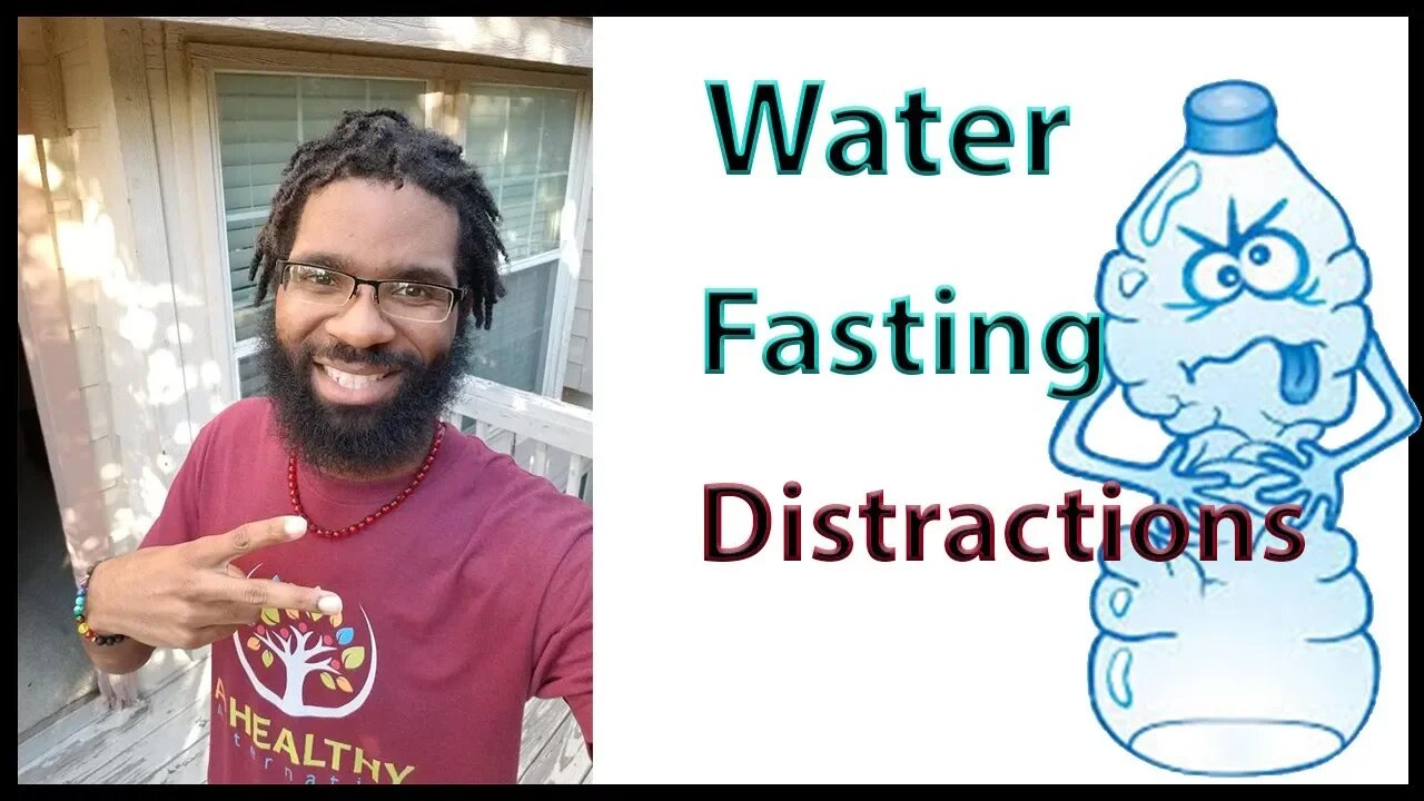 Water Fasting Distractions