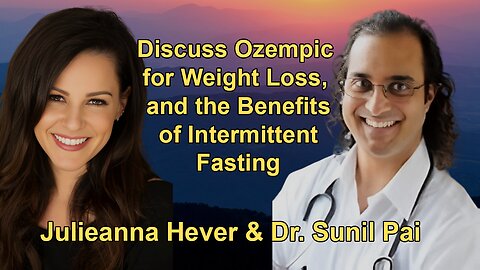 Julieanna Hever & Dr. Sunil Pai Discuss Ozempic for Weight Loss,