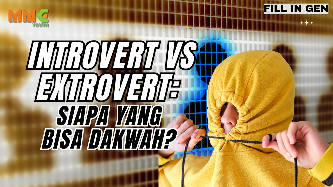 Introvert vs Ekstrovert: Siapa yang Bisa Dakwah? | Fill in Gen