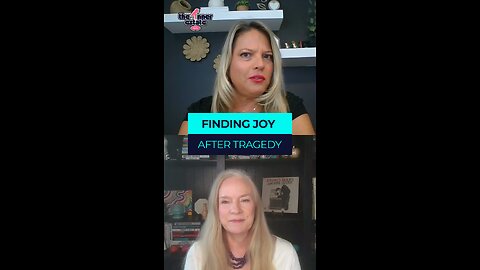 Finding joy After Tragedy