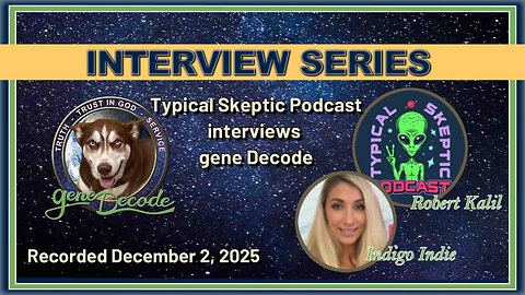 2025-12-02: Typical Skeptic Podcast's Robert Kalil & Indigo Angel with gene Decode