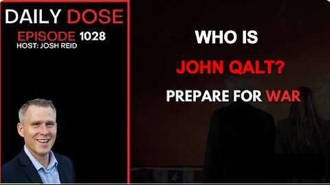 THE DAILY DOSE W/ JOSH REID. PREPARE FOR WAR. WHO IS JOHN QALT?