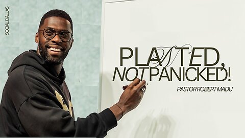 Planted, Not Panicked -- Robert Madu