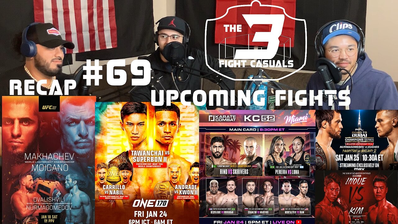 The 3 Fight Casuals #69 UFC 311 RECAP UPCOMING FIGHTS - ONE 170 KARATE COMBAT PFL TOP RANK