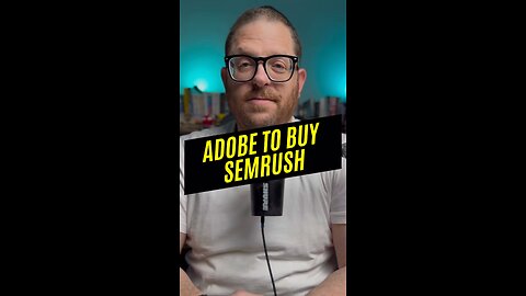 Adobe Buying SEMrush Shows Importance of SEO and GEO (AI SEO)