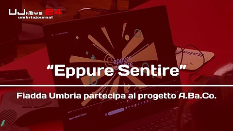 “Eppure Sentire” Fiadda Umbria partecipa al progetto A.Ba.Co.