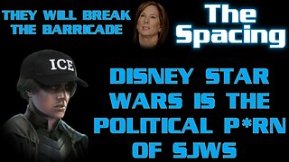 The Spacing - They Will Break KK's Barricade - Disney Star Wars Is the Political Fantasy of SJWs