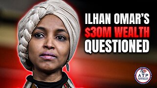 QUESTIONS SWIRL AROUND ILHAN OMAR'S $30M WEALTH AMID ANTI-CAPITALIST RHETORIC