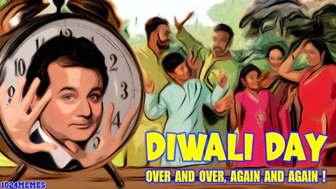 DIWALI DAY - OVER AND OVER, AGAIN AND AGAIN!