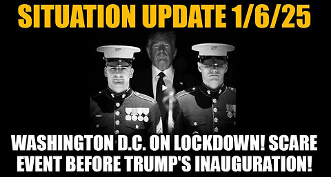 Situation Update 1/6/25 - Washington D.C. On Lockdown! Scare Event Before Trump's Inauguration!