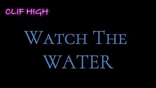 Clif High - Watch The Water