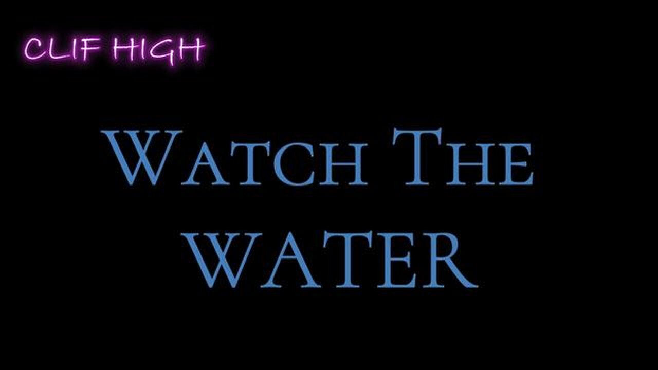 Clif High - Watch The Water