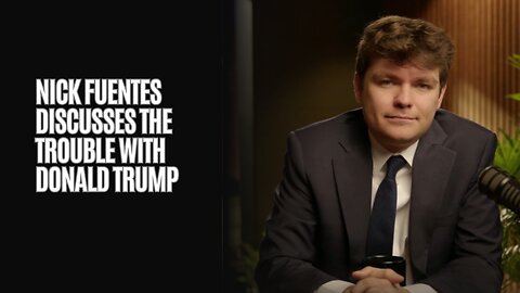 Nick Fuentes Discusses The Trouble With Donald Trump