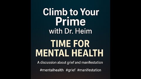 Time for Mental Health: Grief, Growth & Manifestation