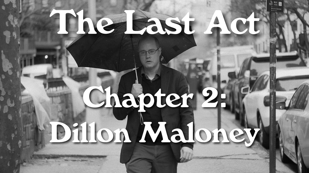 The Last Act - Chapter 2: Dillon Maloney