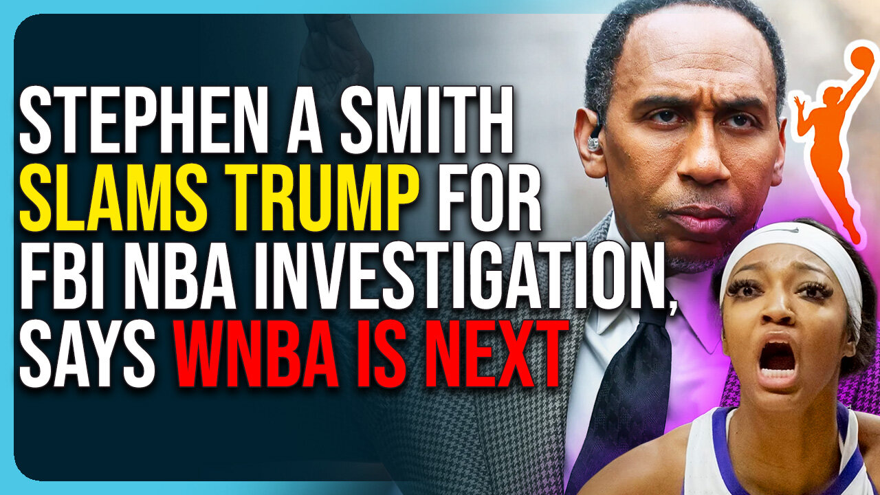 Stephen A Smith Slams Trump For FBI NBA Investigation, Says WNBA Is Next