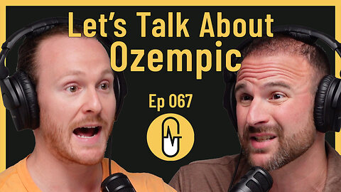 Ep 067 - Let's talk about Ozempic