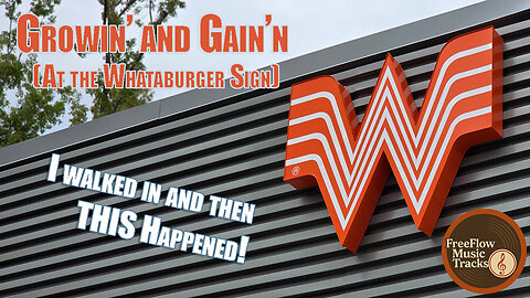 Growin’ and Gain’n (At the Whataburger Sign)