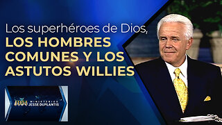 LOS SUPERHÉROES DE DIOS, LOS HOMBRES COMUNES Y LOS ASTUTOS WILLIES