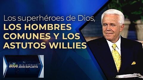 LOS SUPERHÉROES DE DIOS, LOS HOMBRES COMUNES Y LOS ASTUTOS WILLIES