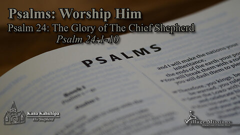 01.18.26 - Psalm 24: The Glory of The Chief Shepherd - Psalm 24:1-10