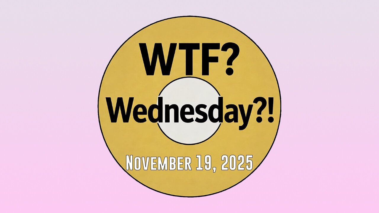 WTF? Wednesday! 111925