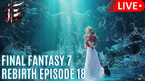 🟢 Eternal Spartan Plays FF7 Rebirth Episode 18 | Final Stream | USMC Veteran