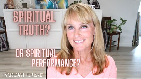 Choosing Spiritual Truth over Spiritual Performance