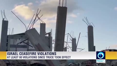 The Israeli regime committed at least 80 violations since the Gaza truce deal entered into force