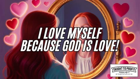 I Love Myself Because God Is Love!