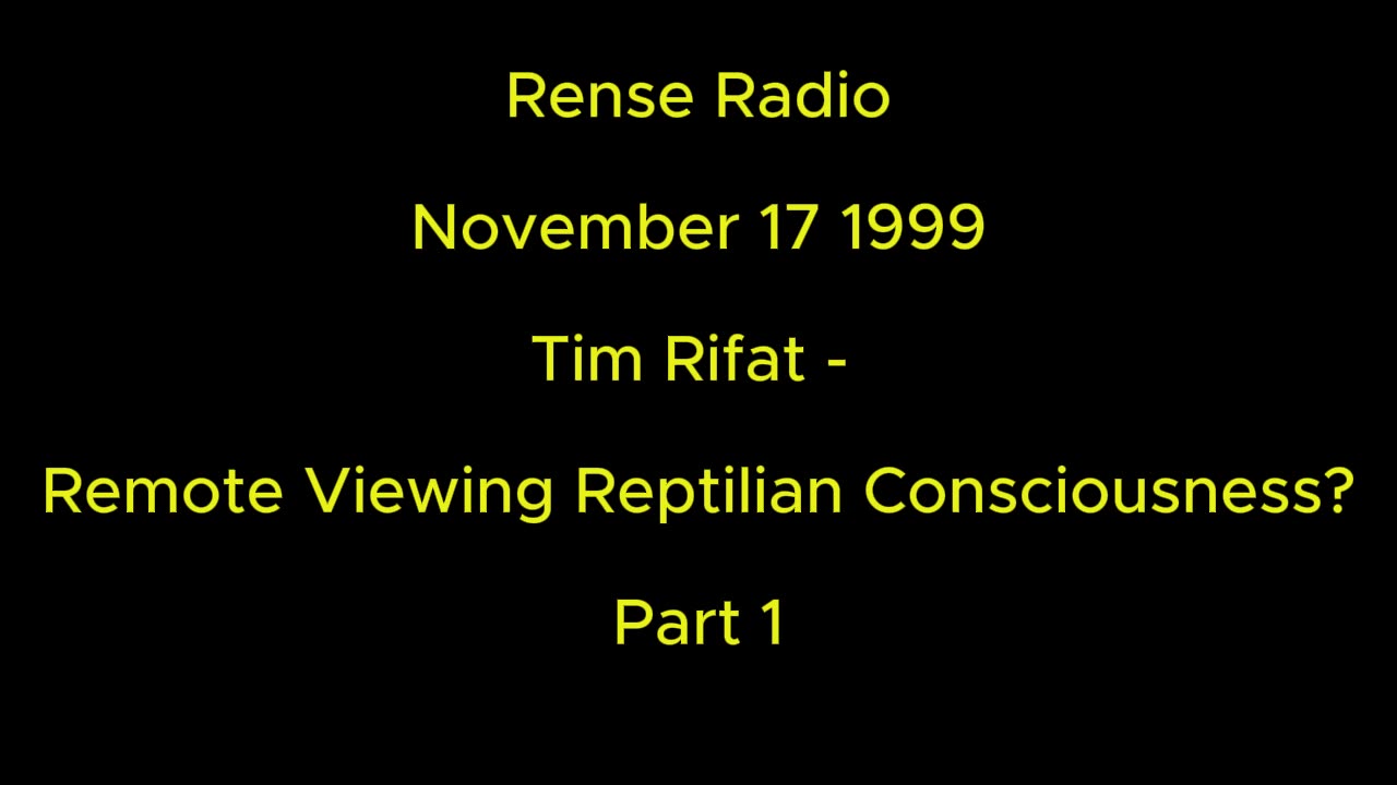 Rense Radio: November 17 1999 Tim Rifat - Remote Viewing Reptilian Consciousness? Part 1